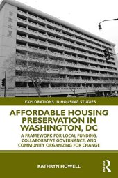 book Affordable Housing Preservation in Washington, DC: A Framework for Local Funding, Collaborative Governance and Community Organizing for Change