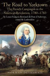 book The Road to Yorktown : the French campaigns in the American Revolution, 1780-1783