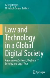 book Law And Technology In A Global Digital Society: Autonomous Systems, Big Data, IT Security And Legal Tech