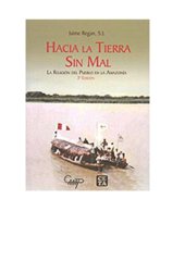 book Hacia la tierra sin mal. La religión del pueblo en la Amazonía (Perú)