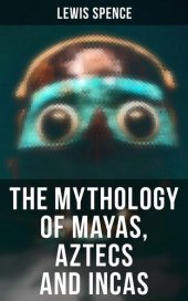 book The Mythology of Mayas, Aztecs and Incas