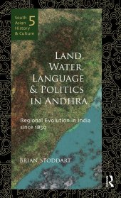 book Land, Water, Language and Politics in Andhra: Regional Evolution in India Since 1850