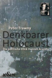 book Denkbarer Holocaust: Die politische Ethik Hannah Arendts