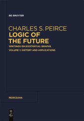 book Logic of the Future: Writings on Existential Graphs. Volume 1: History and Applications