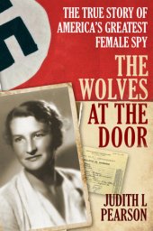 book The Wolves at the Door: The True Story of America's Greatest Female Spy