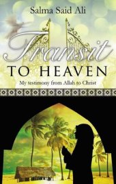 book Transit to Heaven: My testimony from Allah to Christ