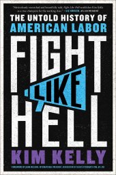 book Fight Like Hell: The Untold History of American Labor