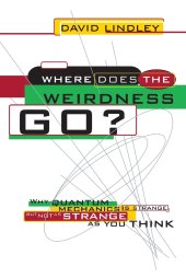 book Where Does The Weirdness Go?: Why Quantum Mechanics Is Strange, But Not As Strange As You Think