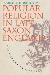 book Popular Religion in Late Saxon England: Elf Charms in Context