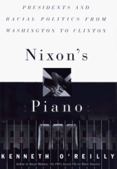 book Nixon's Piano: Presidents and Racial Politics from Washington to Clinton