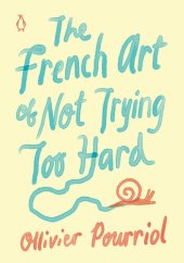 book The French Art of Not Trying Too Hard