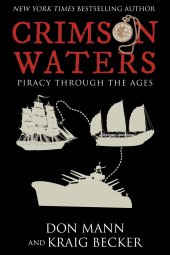 book Crimson Waters: True Tales of Adventure. Looting, Kidnapping, Torture, and Piracy on the High Seas