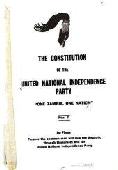 book The Constitution of the United National Independence Party. “One Zambia, One Nation”