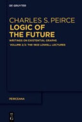 book Logic of the Future: Writings on Existential Graphs. Part 2: The 1903 Lowell Lectures