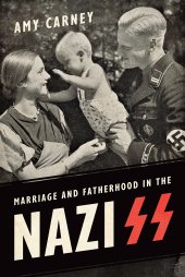 book Marriage and Fatherhood in the Nazi SS