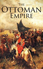 book The Ottoman Empire: A History From Beginning to End