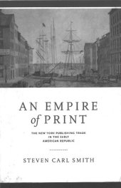 book An Empire of Print: The New York Publishing Trade in the Early American Republic