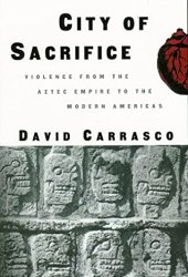 book City of Sacrifice: The Aztec Empire and the Role of Violence in Civilization