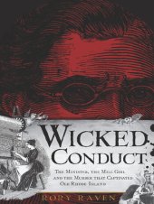 book Wicked conduct : the minister, the mill girl and the murder that captivated old Rhode Island