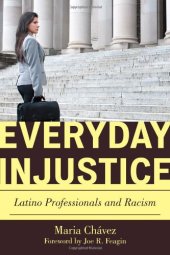 book Everyday Injustice: Latino Professionals and Racism