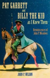 book Pat Garrett and Billy the Kid as I Knew Them: Reminiscences of John P. Meadows