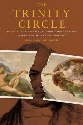 book The Trinity Circle: Anxiety, Intelligence, and Knowledge Creation in Nineteenth-Century England