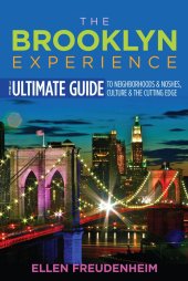 book The Brooklyn Experience: The Ultimate Guide to Neighborhoods & Noshes, Culture & the Cutting Edge