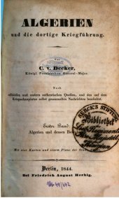 book Algerien und die dortige Kriegführung ; nach offiziellen und anderen authentischen Quellen, und den auf dem Kriegsschauplatze selbst gesammelten Nachrichten bearbeitet