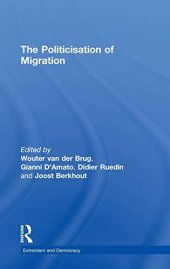 book The Politicisation of Migration (Routledge Studies in Extremism and Democracy)