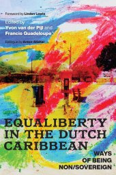 book Equaliberty in the Dutch Caribbean: Ways of Being Non/Sovereign