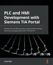 book PLC and HMI Development with Siemens TIA Portal: Develop PLC and HMI Programs Using Standard Methods and Structured Approaches with TIA Portal V17