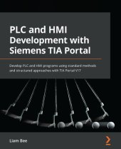 book PLC and HMI Development with Siemens TIA Portal: Develop PLC and HMI Programs Using Standard Methods and Structured Approaches with TIA Portal V17