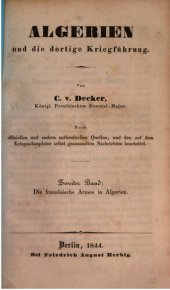 book Algerien und die dortige Kriegführung ; nach offiziellen und anderen authentischen Quellen, und den auf dem Kriegsschauplatze selbst gesammelten Nachrichten bearbeitet