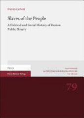 book Slaves of the People: A Political and Social History of Roman Public Slavery