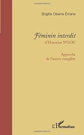 book Féminin interdit d’Honorine N’GOU: Approche de l'oeuvre complète