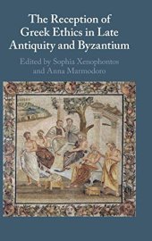 book The Reception of Greek Ethics in Late Antiquity and Byzantium