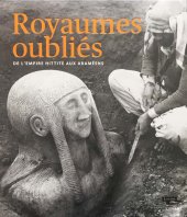 book Royaumes oubliés. De l'Empire Hittite aux araméens