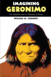 book Imagining Geronimo: An Apache Icon in Popular Culture