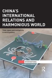 book China's International Relations and Harmonious World: Time, Space and Multiplicity in World Politics