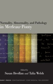 book Normality, Abnormality, and Pathology in Merleau-Ponty