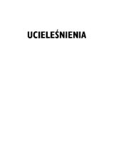 book Ucieleśnienia. Ciało w zwierciadle współczesnej humanistyki. Myśl, praktyka, reprezentacja