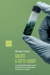 book Salute a tutti i costi. La sostenibilità della ricerca farmaceutica tra ambiente, economia e società