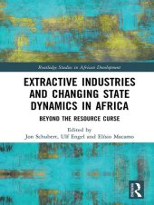 book Extractive Industries and Changing State Dynamics in Africa: Beyond the Resource Curse