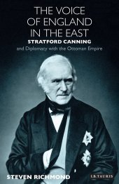 book The Voice of England in the East: Stratford Canning and Diplomacy with the Ottoman Empire