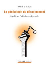 book La généalogie du déracinement: Enquête sur l'habitation postcoloniale