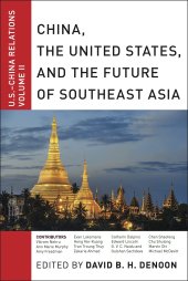 book China, The United States, and the Future of Southeast Asia: U.S.-China Relations