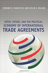 book Votes, Vetoes, and the Political Economy of International Trade Agreements