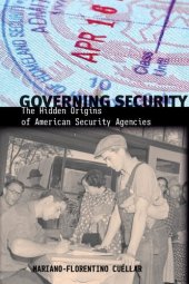 book Governing Security: The Hidden Origins Of American Security Agencies