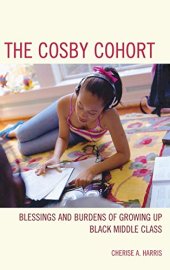 book The Cosby Cohort: Blessings and Burdens of Growing Up Black Middle Class