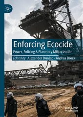 book Enforcing Ecocide: Power, Policing & Planetary Militarization